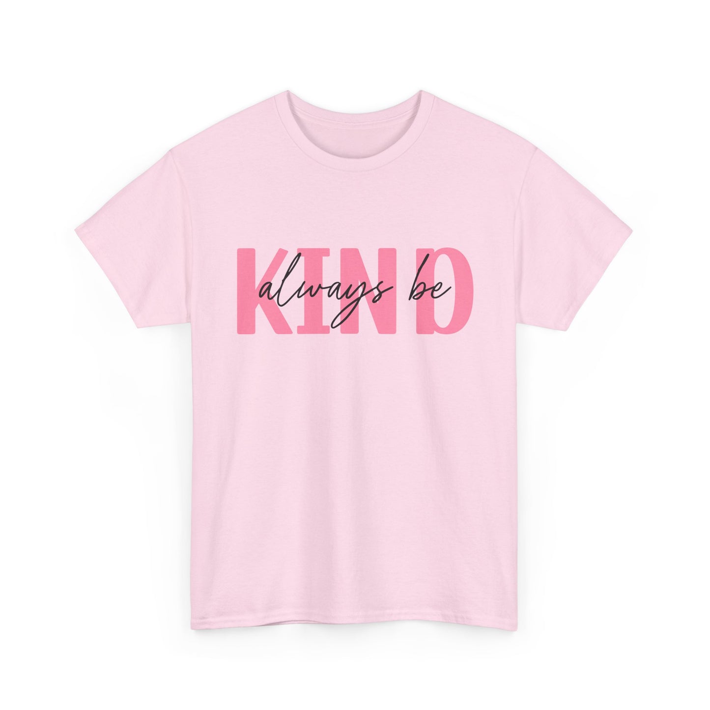 Always Be Kind T-Shirt – Positive Message Unisex Graphic Tee