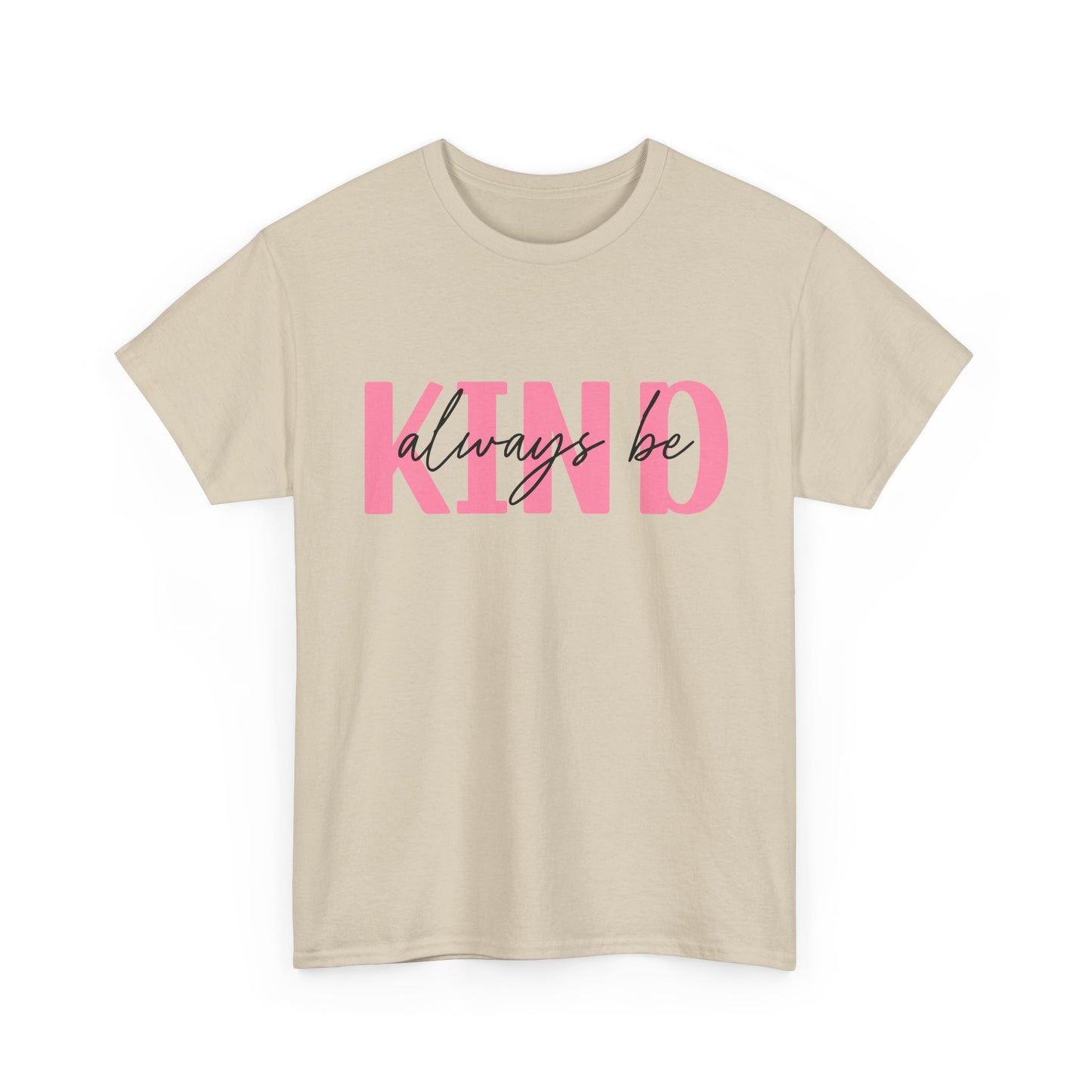 Always Be Kind T-Shirt – Positive Message Unisex Graphic Tee