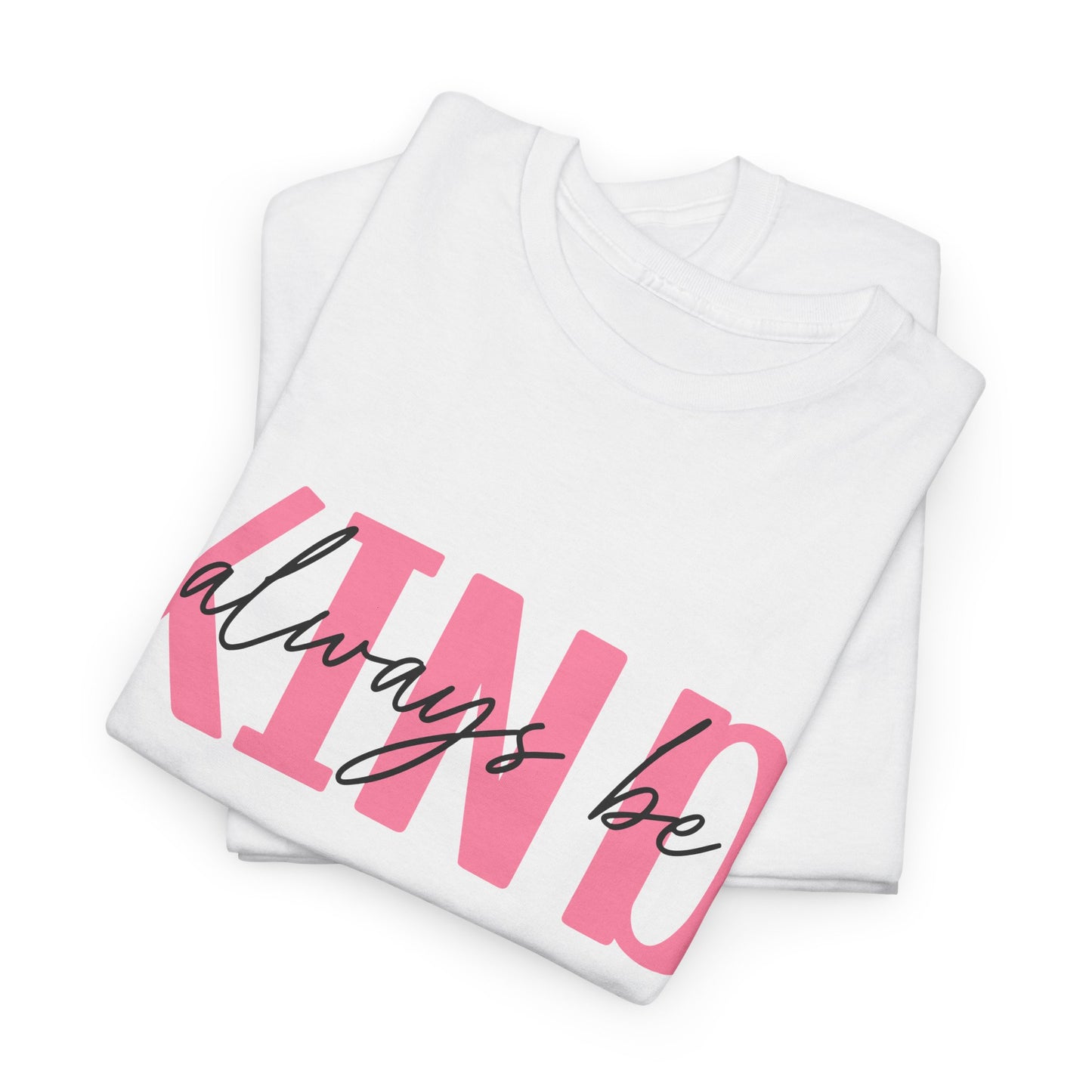 Always Be Kind T-Shirt – Positive Message Unisex Graphic Tee