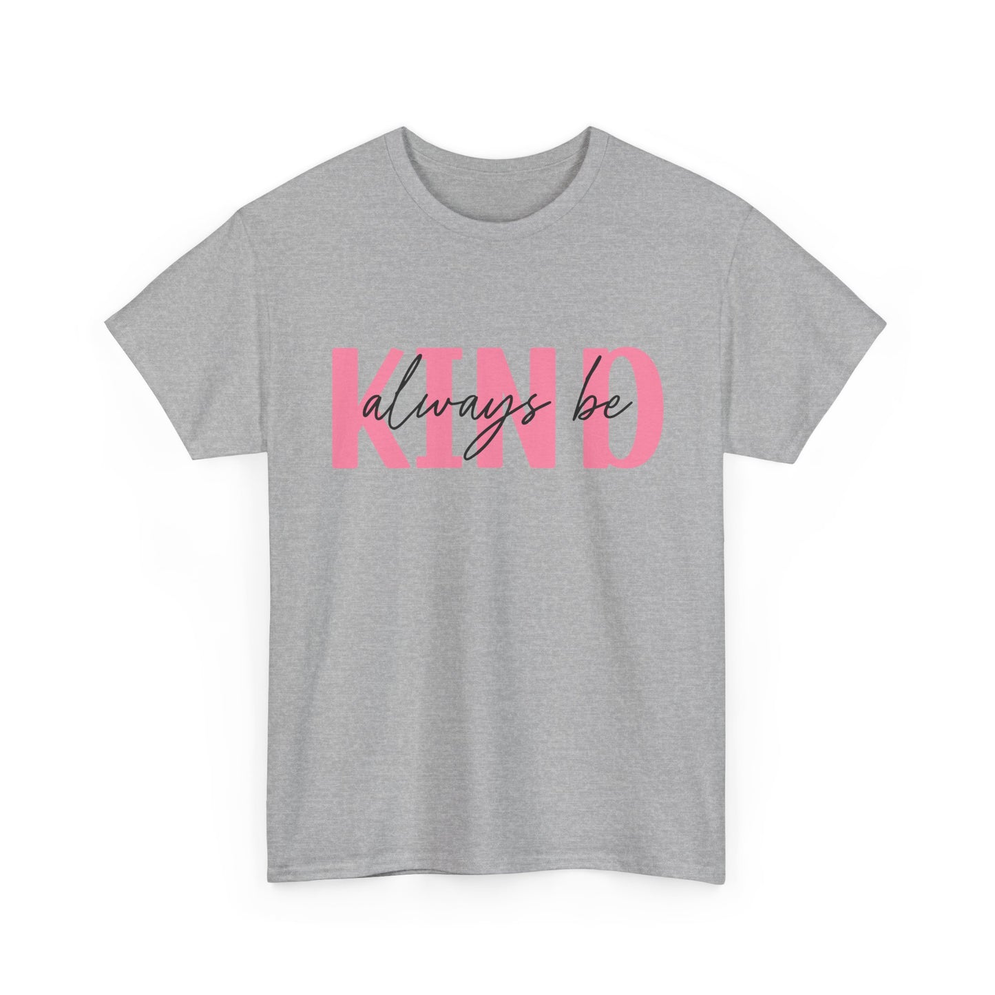 Always Be Kind T-Shirt – Positive Message Unisex Graphic Tee