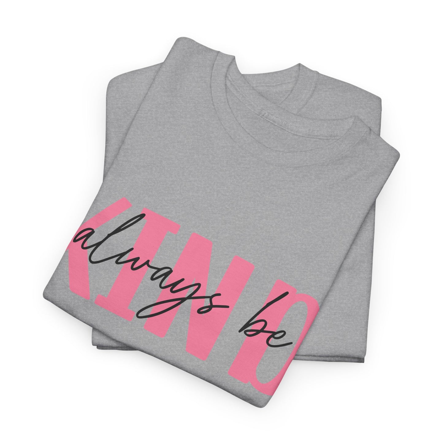 Always Be Kind T-Shirt – Positive Message Unisex Graphic Tee