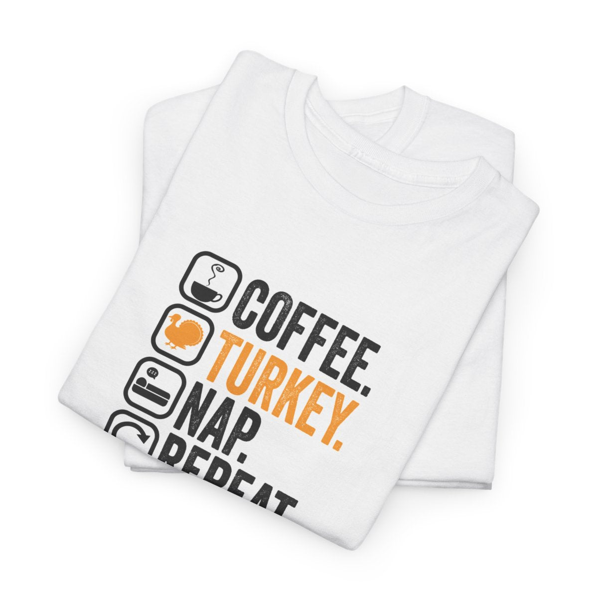 Coffee. Turkey. Nap. Repeat. | Funny Thanksgiving Unisex T-Shirt