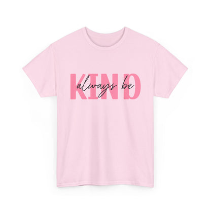 Always Be Kind T-Shirt – Positive Message Unisex Graphic Tee