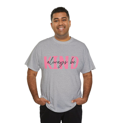 Always Be Kind T-Shirt – Positive Message Unisex Graphic Tee