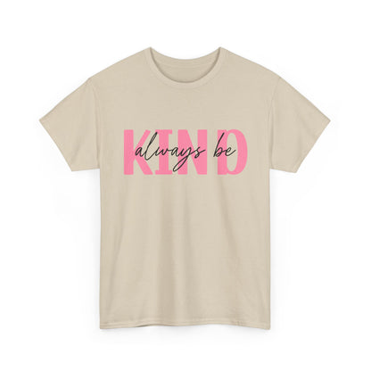 Always Be Kind T-Shirt – Positive Message Unisex Graphic Tee