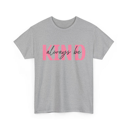 Always Be Kind T-Shirt – Positive Message Unisex Graphic Tee