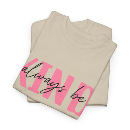 Always Be Kind T-Shirt – Positive Message Unisex Graphic Tee