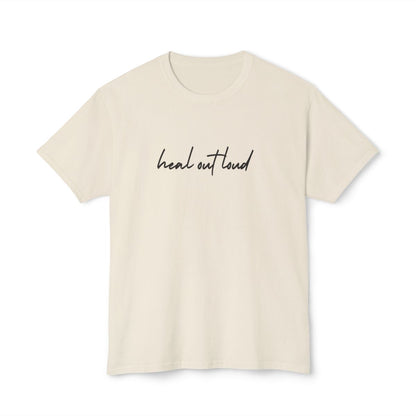 “Heal Out Loud” Mental Wellness Apparel – Tee, Long Sleeve, or Sweatshirt | Faith, Healing & Purpose