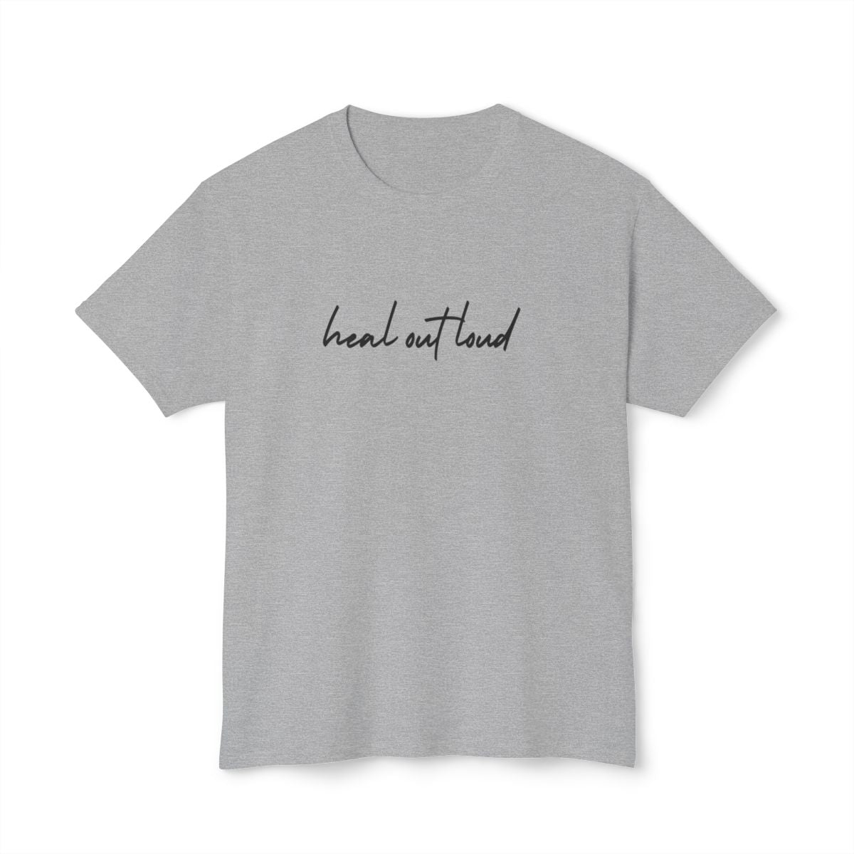“Heal Out Loud” Mental Wellness Apparel – Tee, Long Sleeve, or Sweatshirt | Faith, Healing & Purpose