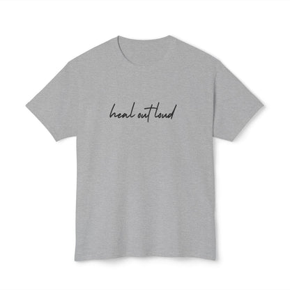 “Heal Out Loud” Mental Wellness Apparel – Tee, Long Sleeve, or Sweatshirt | Faith, Healing & Purpose