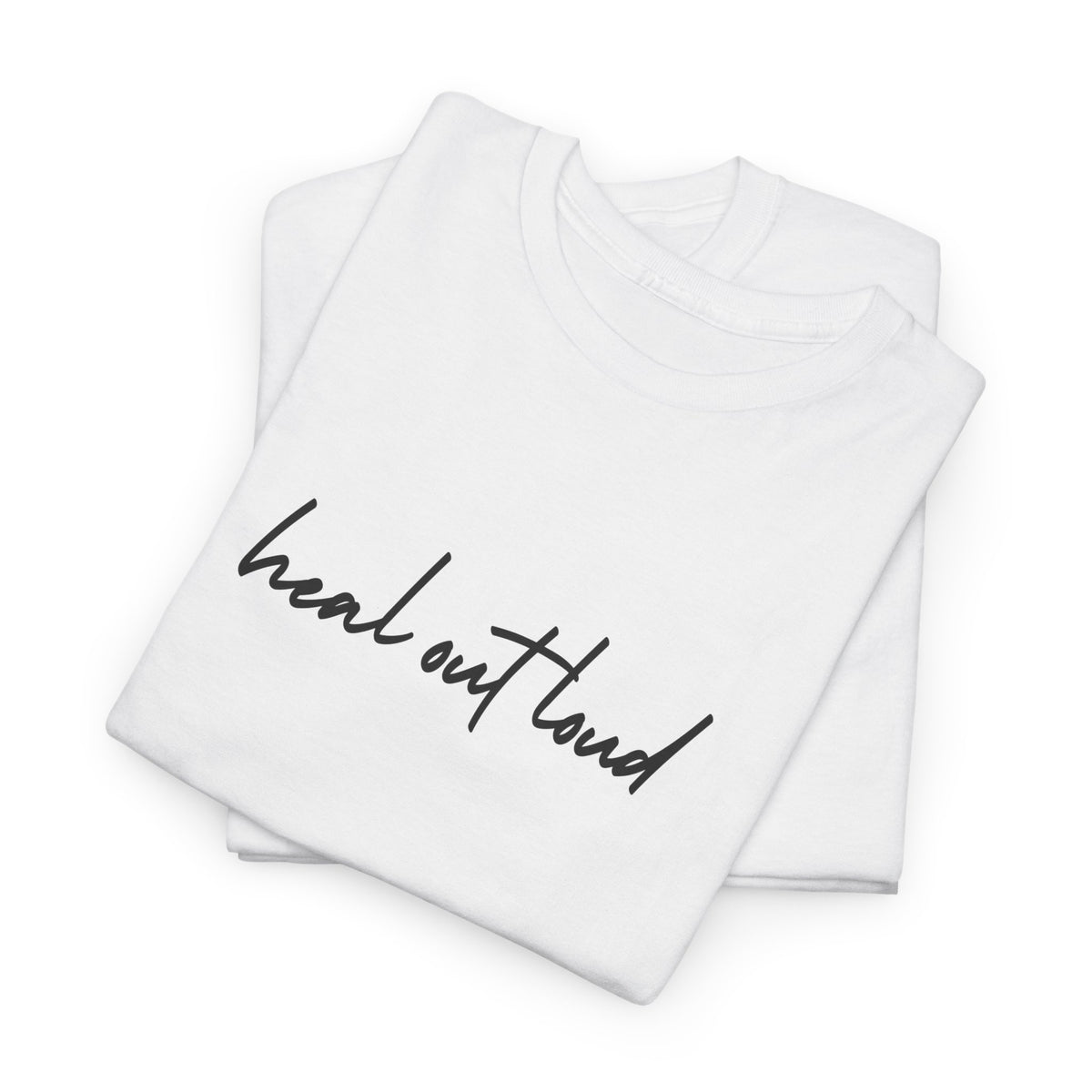“Heal Out Loud” Mental Wellness Apparel – Tee, Long Sleeve, or Sweatshirt | Faith, Healing & Purpose