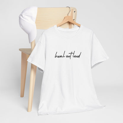 “Heal Out Loud” Mental Wellness Apparel – Tee, Long Sleeve, or Sweatshirt | Faith, Healing & Purpose