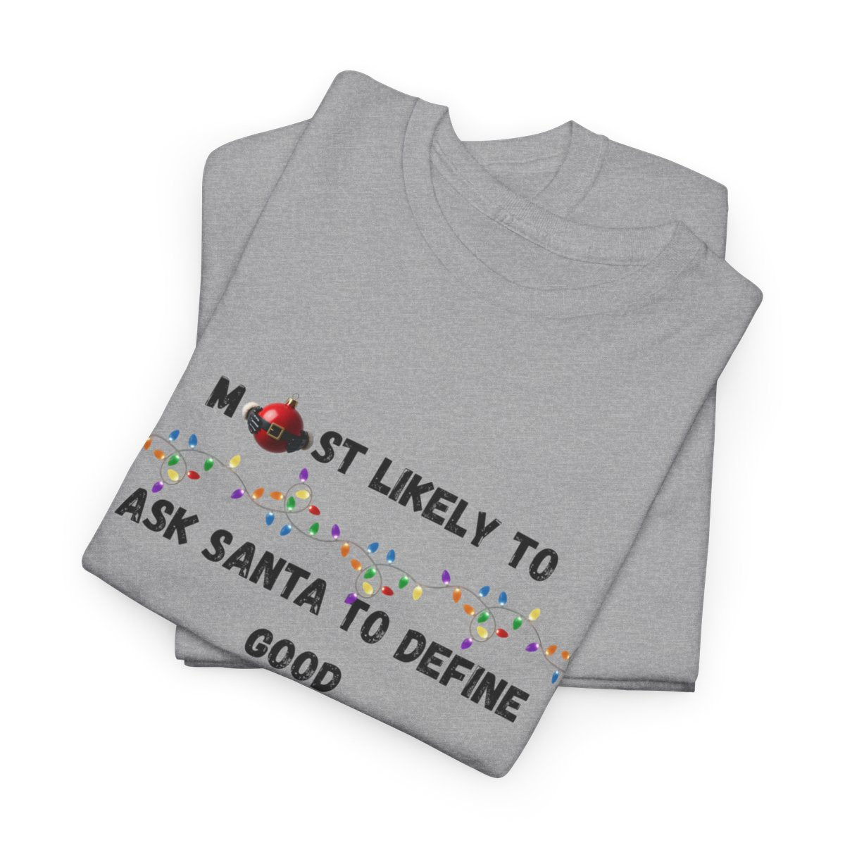 Most Likely To Santa Edition (Light Apparel) | Christmas Humor Tee | Gift for Friends & Family