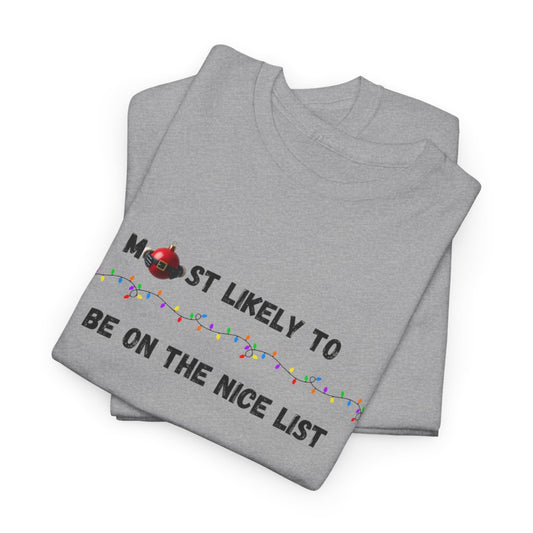 Most Likely To Nice Edition (Light Apparel) | Christmas Humor Tee | Gift for Friends & Family