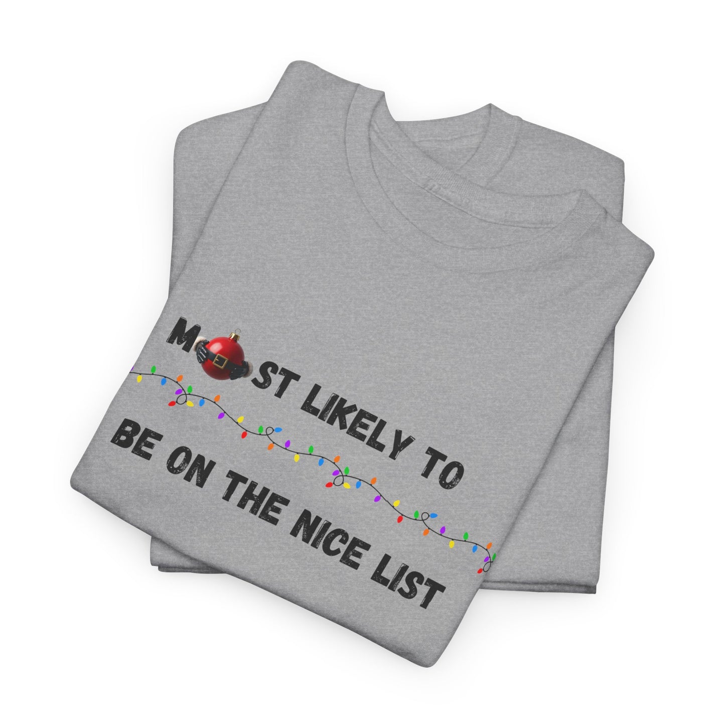 Most Likely To Nice Edition (Light Apparel) | Christmas Humor Tee | Gift for Friends & Family