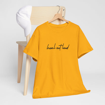 “Heal Out Loud” Mental Wellness Apparel – Tee, Long Sleeve, or Sweatshirt | Faith, Healing & Purpose
