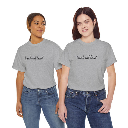 “Heal Out Loud” Mental Wellness Apparel – Tee, Long Sleeve, or Sweatshirt | Faith, Healing & Purpose