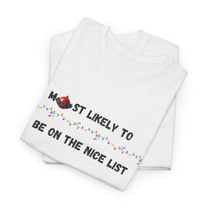 Most Likely To Nice Edition (Light Apparel) | Christmas Humor Tee | Gift for Friends & Family