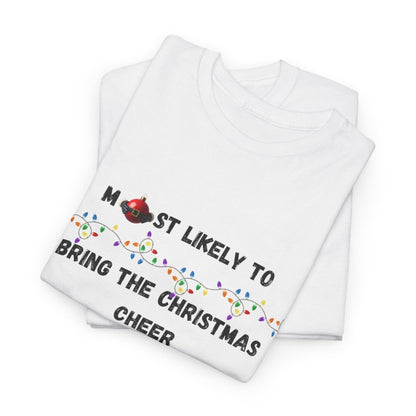Most Likely To Christmas Spirit Edition (Light Apparel) | Christmas Humor Tee | Gift for Friends & Family