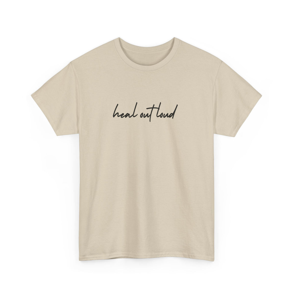 “Heal Out Loud” Mental Wellness Apparel – Tee, Long Sleeve, or Sweatshirt | Faith, Healing & Purpose