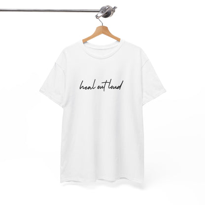“Heal Out Loud” Mental Wellness Apparel – Tee, Long Sleeve, or Sweatshirt | Faith, Healing & Purpose