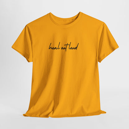 “Heal Out Loud” Mental Wellness Apparel – Tee, Long Sleeve, or Sweatshirt | Faith, Healing & Purpose