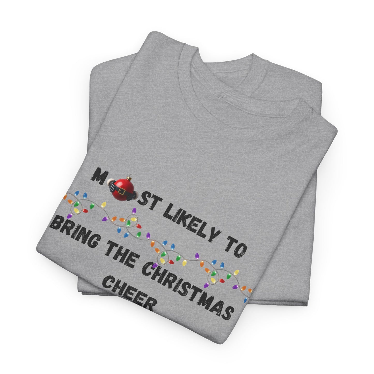 Most Likely To Christmas Spirit Edition (Light Apparel) | Christmas Humor Tee | Gift for Friends & Family