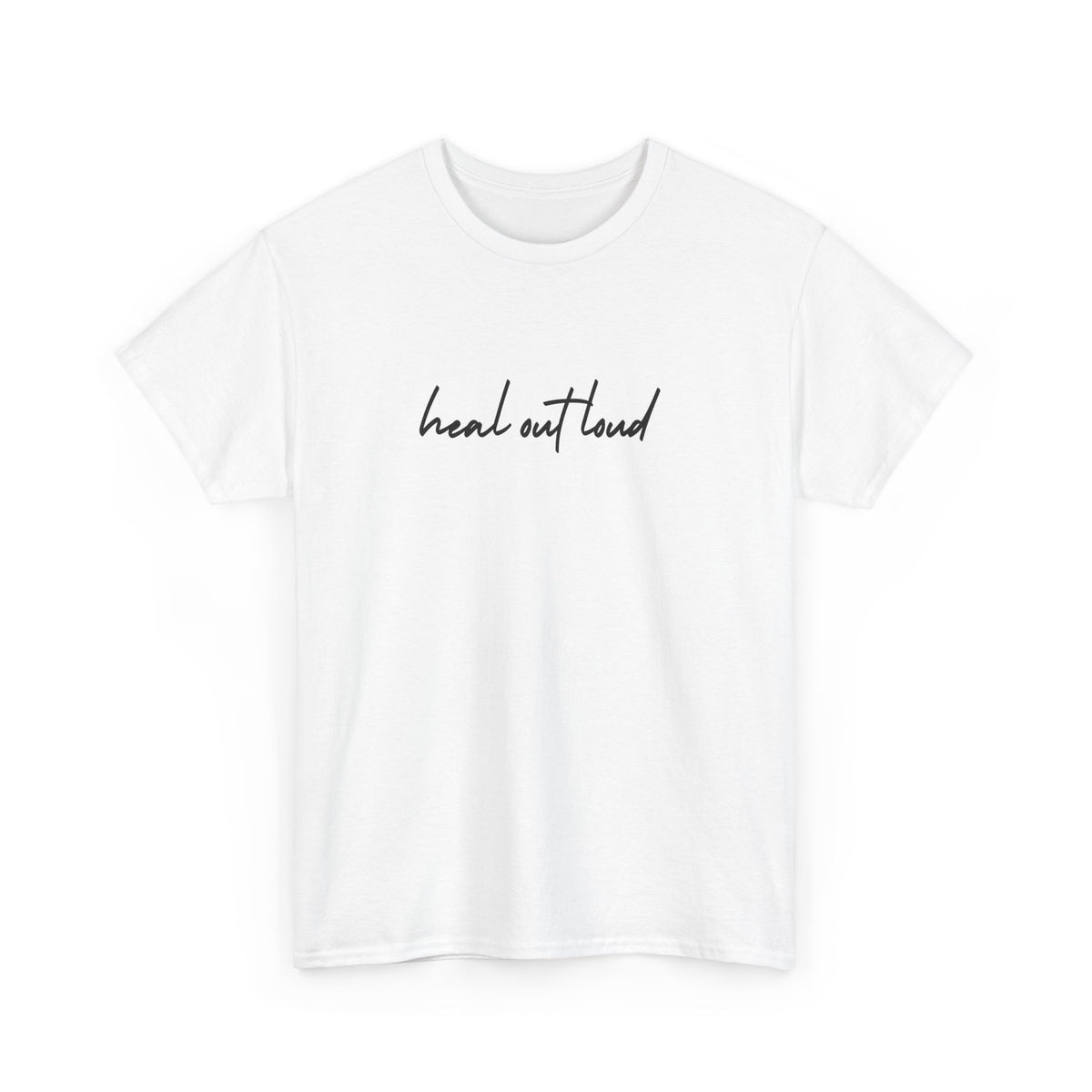 “Heal Out Loud” Mental Wellness Apparel – Tee, Long Sleeve, or Sweatshirt | Faith, Healing & Purpose
