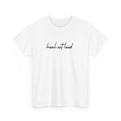 “Heal Out Loud” Mental Wellness Apparel – Tee, Long Sleeve, or Sweatshirt | Faith, Healing & Purpose