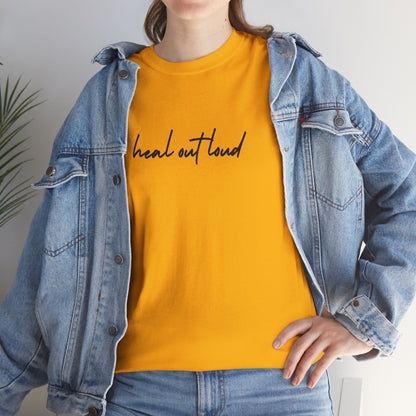 “Heal Out Loud” Mental Wellness Apparel – Tee, Long Sleeve, or Sweatshirt | Faith, Healing & Purpose