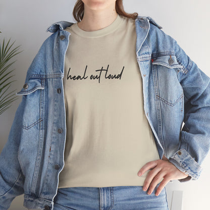 “Heal Out Loud” Mental Wellness Apparel – Tee, Long Sleeve, or Sweatshirt | Faith, Healing & Purpose