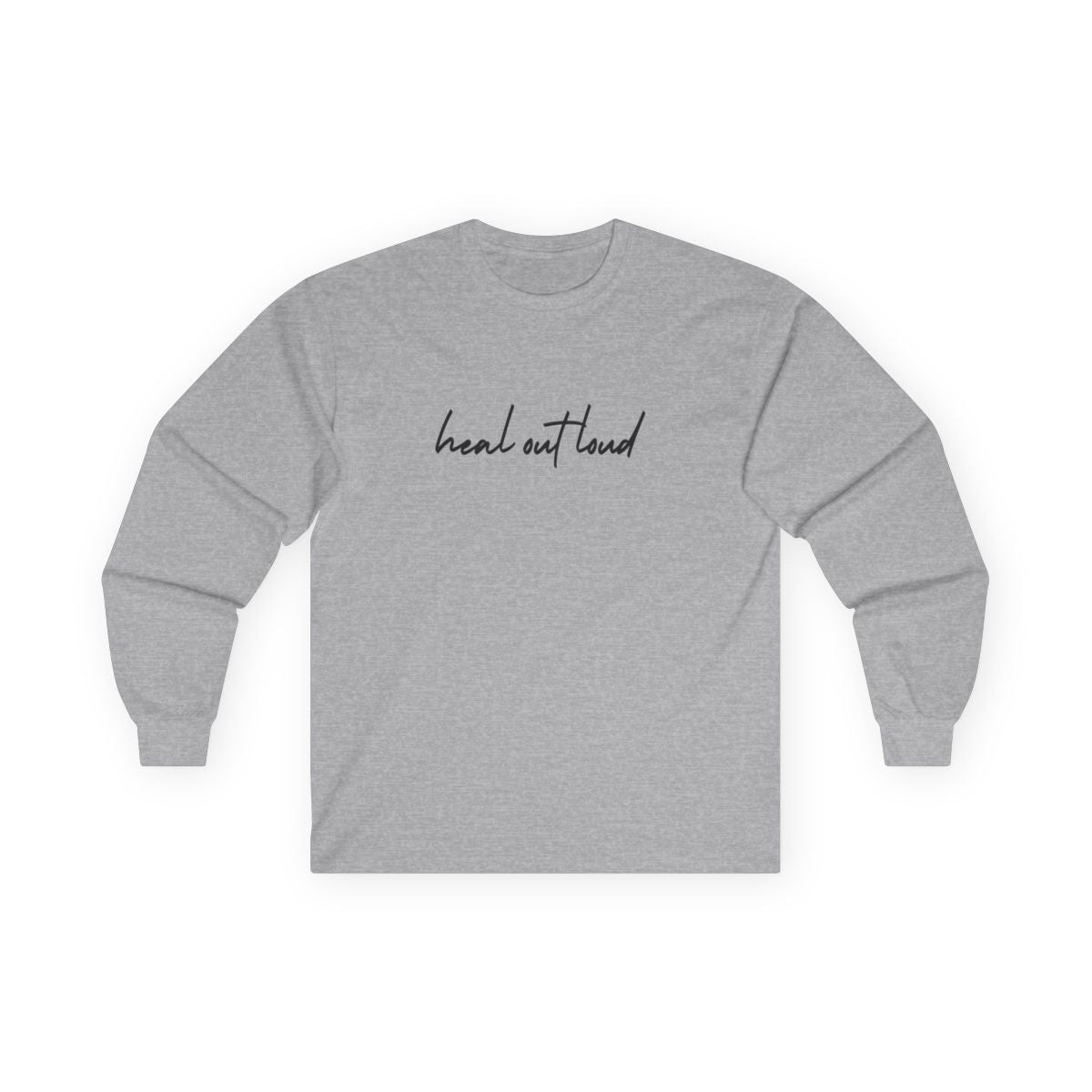 “Heal Out Loud” Mental Wellness Apparel – Tee, Long Sleeve, or Sweatshirt | Faith, Healing & Purpose