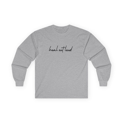 “Heal Out Loud” Mental Wellness Apparel – Tee, Long Sleeve, or Sweatshirt | Faith, Healing & Purpose