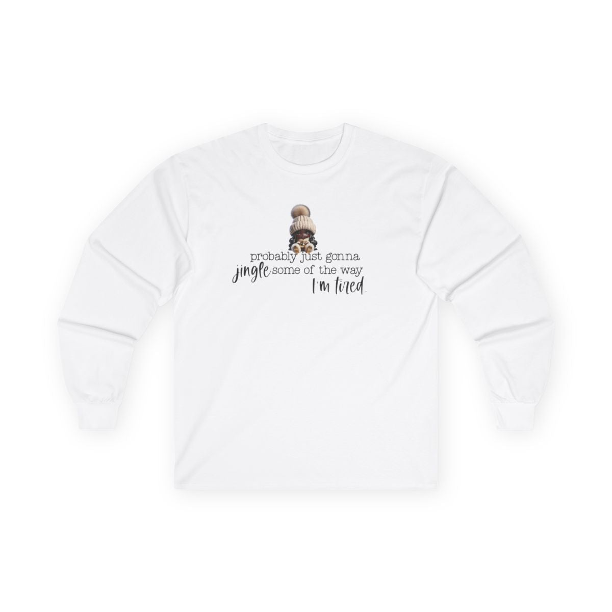 “Probably Just Gonna Jingle Some of the Way” Christmas Long Sleeve Shirt – Funny Holiday Shirt for Tired Moms & Women