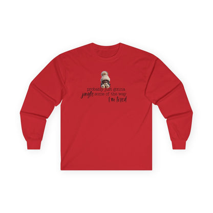 “Probably Just Gonna Jingle Some of the Way” Christmas Long Sleeve Shirt – Funny Holiday Shirt for Tired Moms & Women