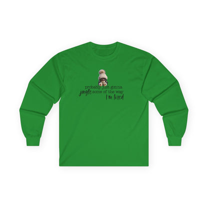“Probably Just Gonna Jingle Some of the Way” Christmas Long Sleeve Shirt – Funny Holiday Shirt for Tired Moms & Women