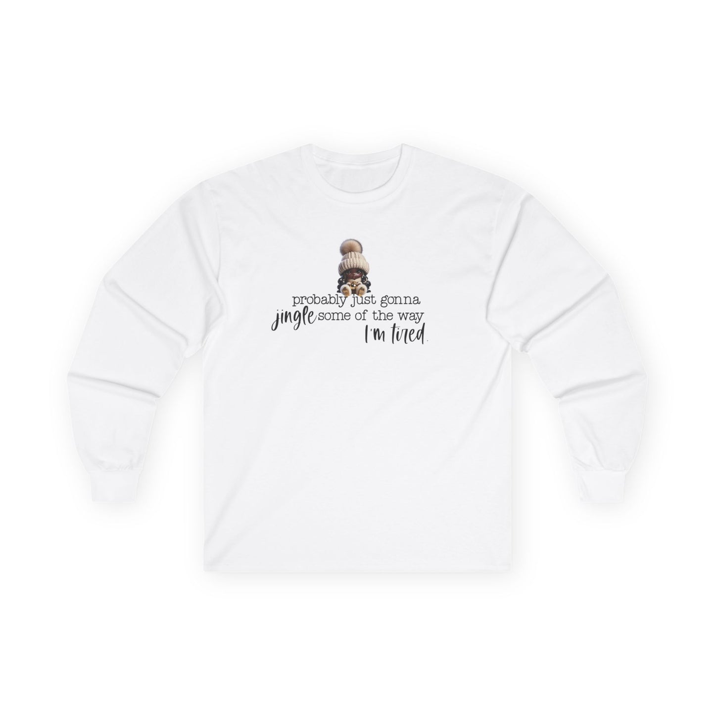 “Probably Just Gonna Jingle Some of the Way” Christmas Long Sleeve Shirt – Funny Holiday Shirt for Tired Moms & Women