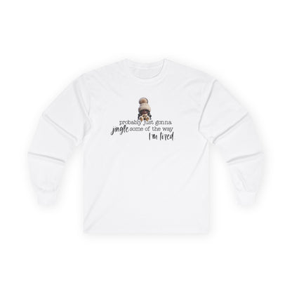 “Probably Just Gonna Jingle Some of the Way” Christmas Long Sleeve Shirt – Funny Holiday Shirt for Tired Moms & Women