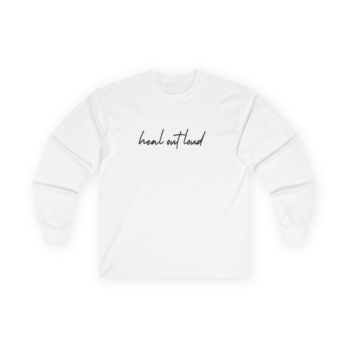 “Heal Out Loud” Mental Wellness Apparel – Tee, Long Sleeve, or Sweatshirt | Faith, Healing & Purpose